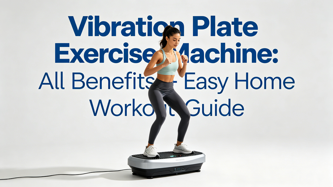 Vibration Plate Exercise Machine: All Benefits + Easy Home Workout Guide