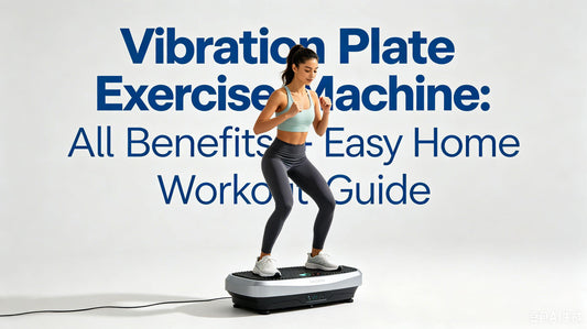 Vibration Plate Exercise Machine: All Benefits + Easy Home Workout Guide
